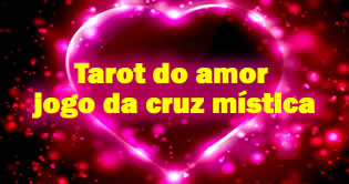 Tarot do amor jogo da cruz mística