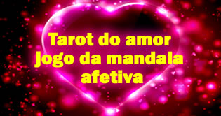 Tarot do amor jogo da mandala afetiva
