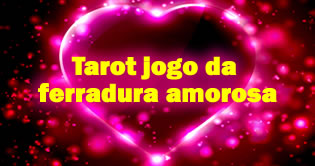 Tarot jogo da ferradura amorosa