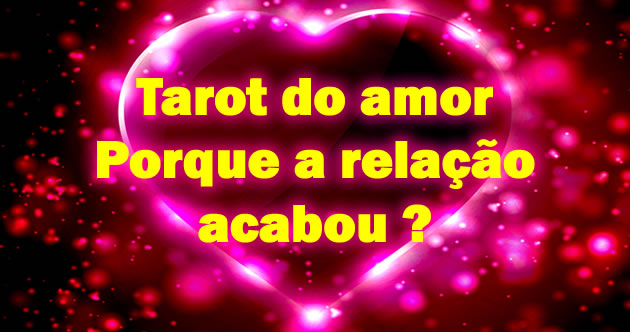 Porque a relação
acabou ?