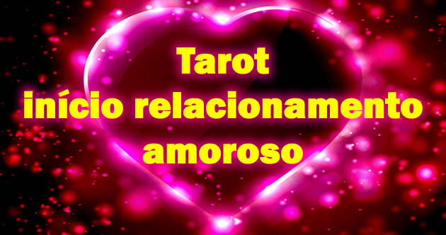 Tarot início relacionamento amoroso